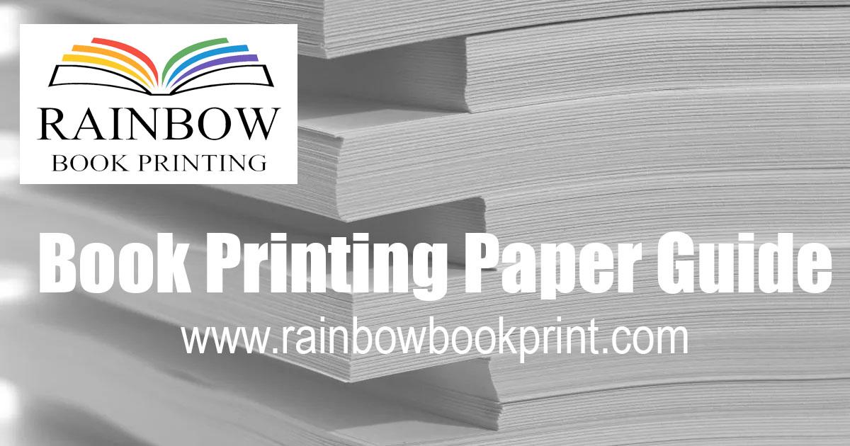Paper Guide: Choosing the Best Stock for Your Book | Rainbow Book Printing